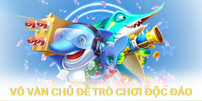 Vô vàn trò chơi độc đáo là điểm đặc biệt của game bắn cá đổi thưởng GK88 