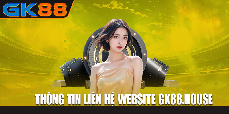 Thông tin liên hệ website GK88